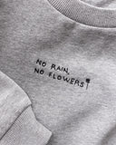 NO RAIN, NO FLOWERS / FELPA