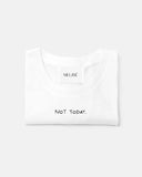 NOT TODAY / TEE