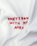 DON'T F**K WITH MY AURA / TEE